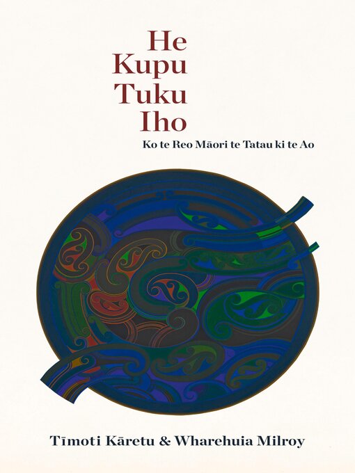 Title details for He Kupu Tuku Iho by Timoti Samuel Karetu - Wait list